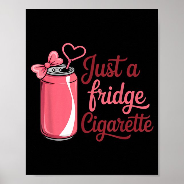 Funny Just A Fridge Cigarette Coquette Nk Bow  Poster (Vorne)