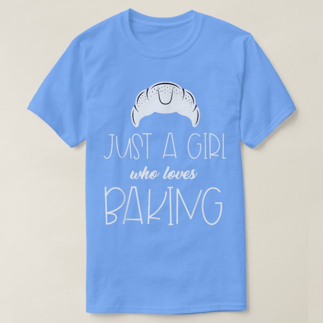 Funny Just A Girl Who Loves Baking Croissant Pastr T-Shirt (Design vorne)