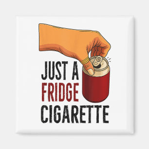 Funny Just A Kühlschrank Cigarette Magnet