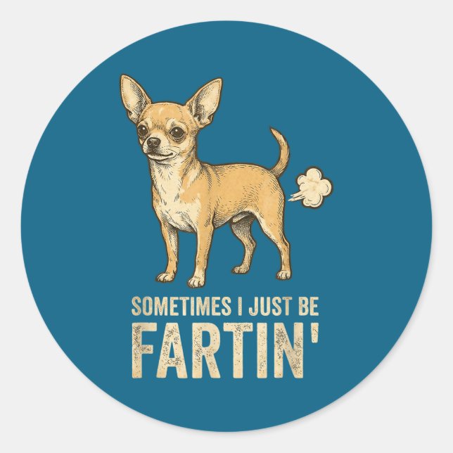 Funny Just Dog Sometimes Chihuahua I Fart Farting Runder Aufkleber (Vorderseite)