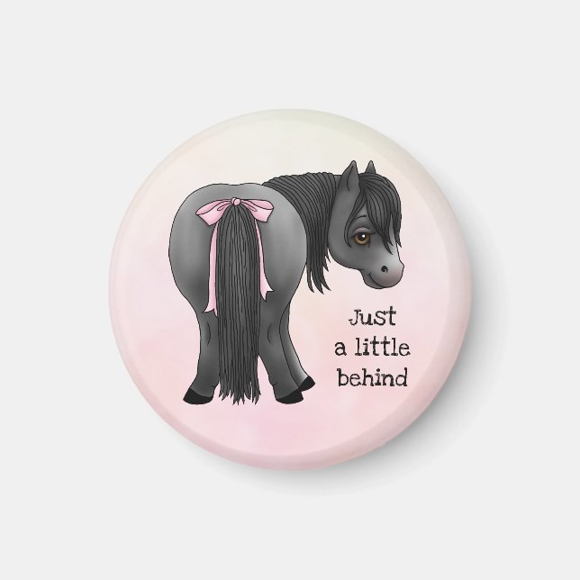 Funny "Just ein bisschen dahinter" Pony Hintern Magnet (Vorne)