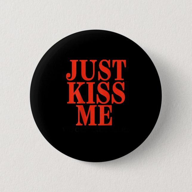 Funny Just Kiss Me We Can Talk Later Valentine's D Button (Vorderseite)