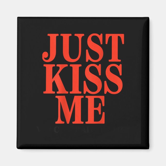 Funny Just Kiss Me We Can Talk Later Valentine's D Magnet (Vorne)