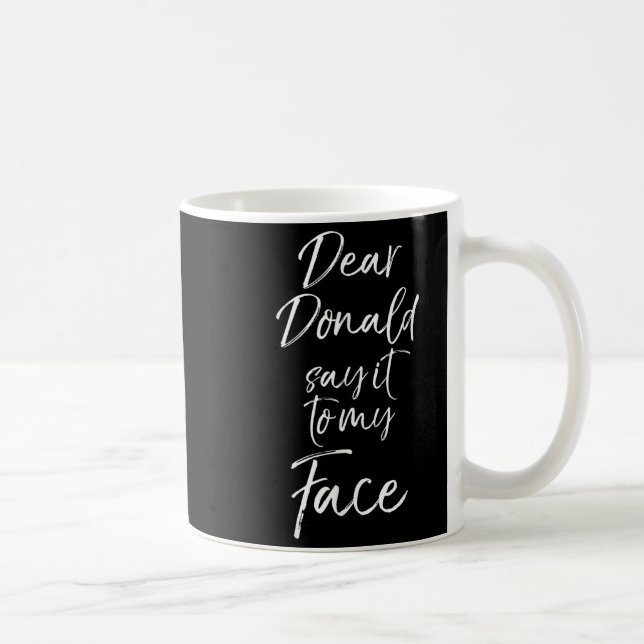 Funny Kamala Harris Quote Cute Dear Donald Say It  Kaffeetasse (Rechts)