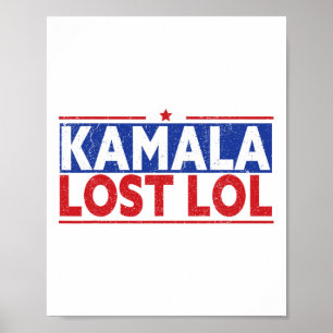 Funny Kamala Lost Lol Funny Anti Kamala für Präsid Poster