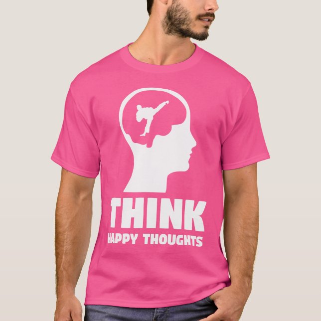 Funny Karate T Shirt Think Happy Thoughts Karate (Vorderseite)