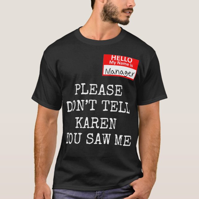 Funny Karen Meme My name is manager I'm the manage T-Shirt (Vorderseite)