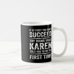 Funny Karen Meme wenn Sie zuerst nicht erfolgreich Kaffeetasse