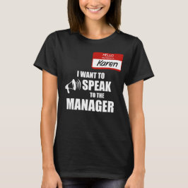 Funny Karen Name Abzeichen Rede vor Manager T-Shirt