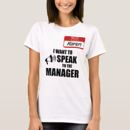 Funny Karen Name Abzeichen Rede vor Manager T-Shirt