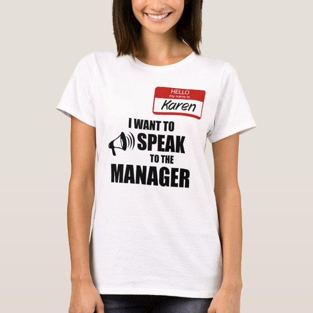 Funny Karen Name Abzeichen Rede vor Manager T-Shirt (Vorderseite)