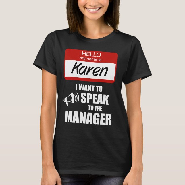 Funny Karen Name Abzeichen Rede vor Manager T-Shirt (Vorderseite)