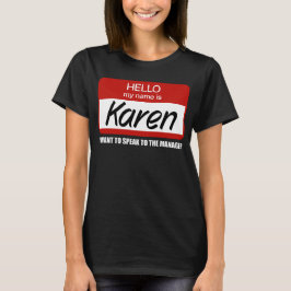 Funny Karen Name Abzeichen Rede vor Manager T-Shirt