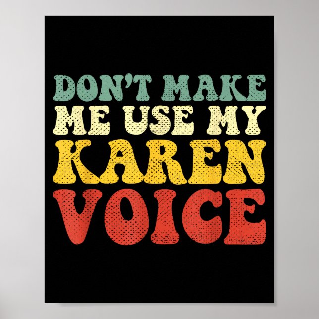Funny Karen Shirts Meme Don't Make Me Use My Karen Poster (Vorne)