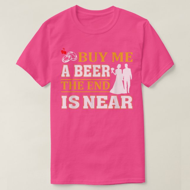 Funny kaufen Sie mir ein Bier das Ende ist nah für T-Shirt (Design vorne)