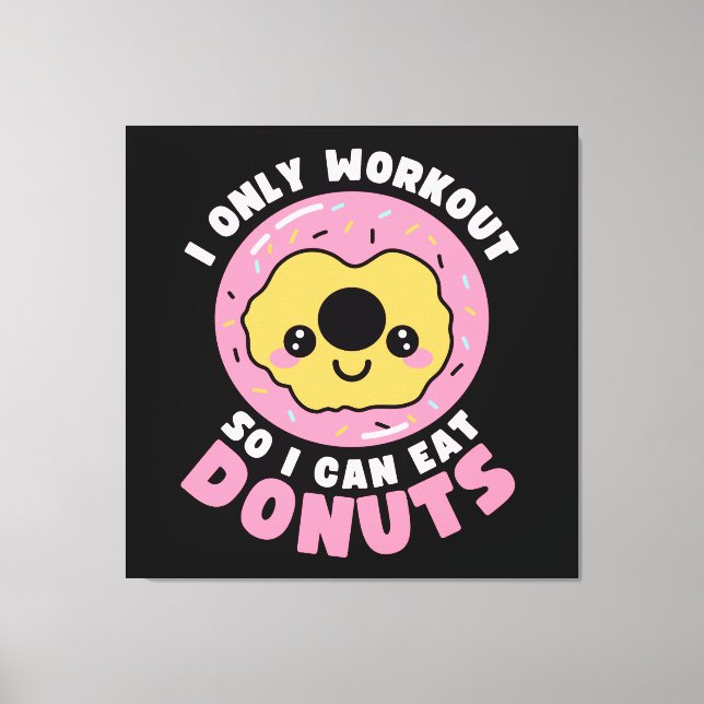 Funny Kawaii Donuts Workout Quote Leinwanddruck (Vorderseite)
