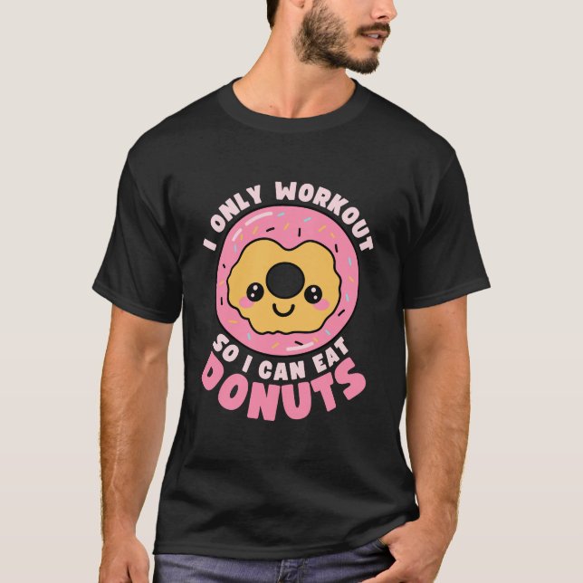 Funny Kawaii Donuts Workout Quote T-Shirt (Vorderseite)