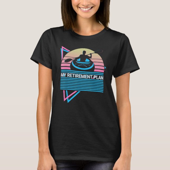 Funny Kayak Kayaking Retro My Retirement Plan T-Shirt (Vorderseite)