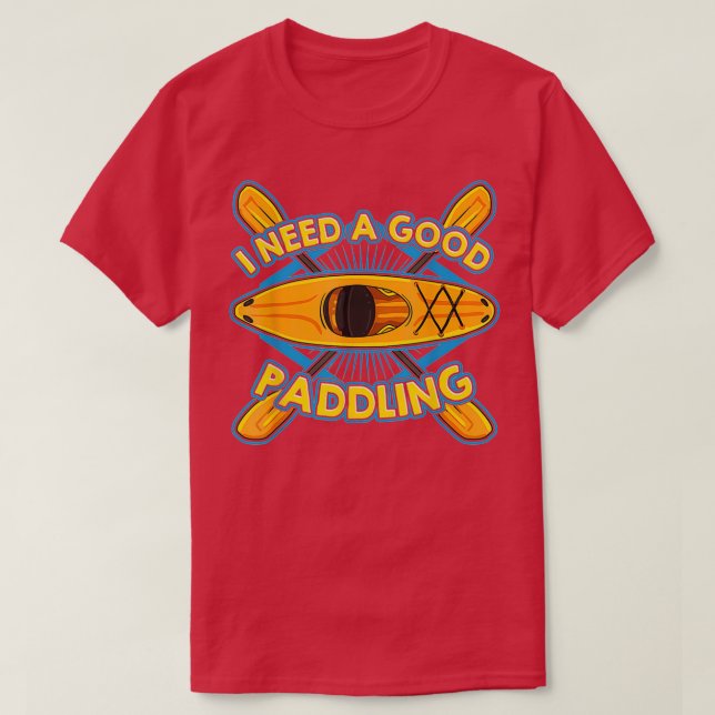 Funny Kayaker Kayaking Geschenk Kayak Ich brauche  T-Shirt (Design vorne)