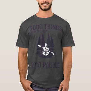 Funny Kayaking Kanuing Gutes passiert hier T-Shirt