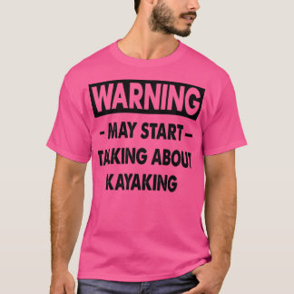 Funny Kayaking Liebhaber Geschenk Kayaking zitiert T-Shirt