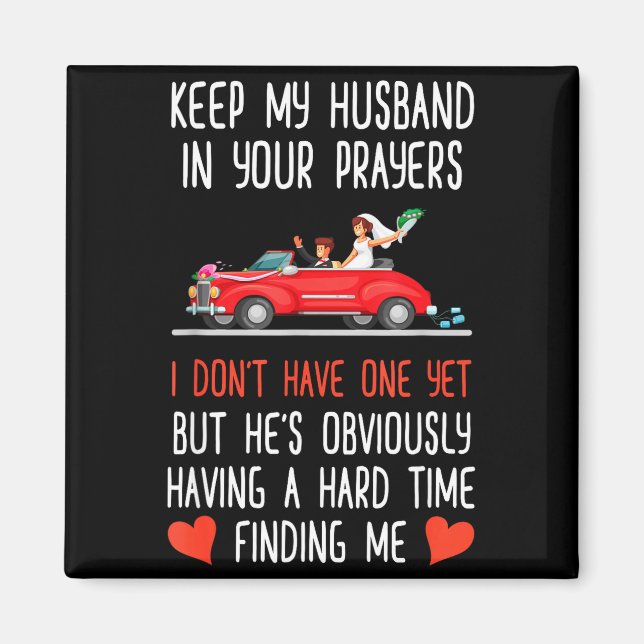 Funny Keep My Husband In Your Prayers I Don't Have Magnet (Vorne)