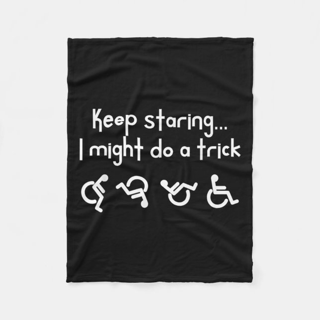 Funny Keep Staring I Might Do A Trick Wheelchair  Fleecedecke (Vorderseite)