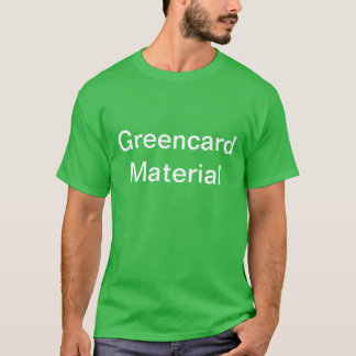 Funny KenTshirt Greencard Material T-Shirt