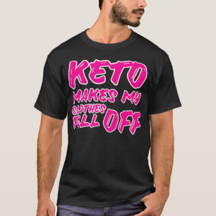 Funny Keto lässt meine Kleidung von der Keto-Diät  T-Shirt