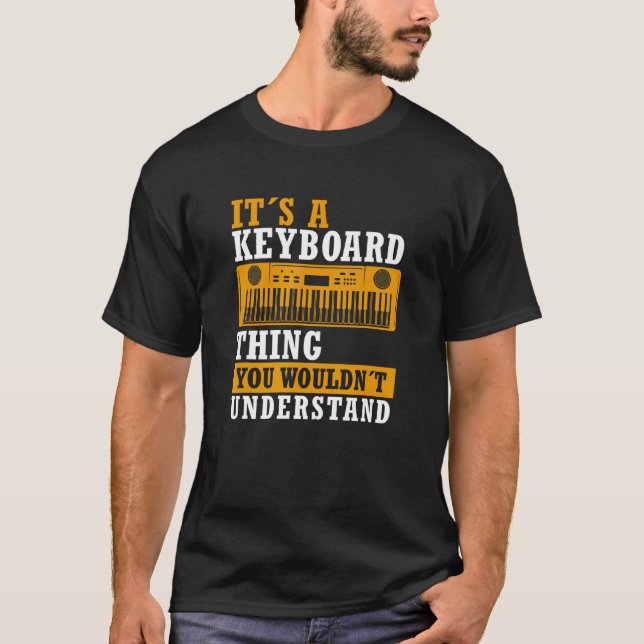 Funny Keyboard Thing Sprichwort Keyboard Player Pi T-Shirt (Vorderseite)