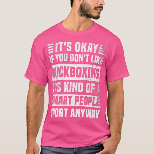 Funny Kickboxing Zitat Kickboxing T-Shirt (Vorderseite)