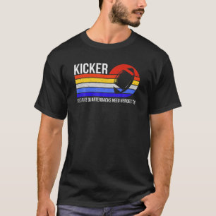 Funny Kicker, weil Quarterbacks auch Helden brauch T-Shirt