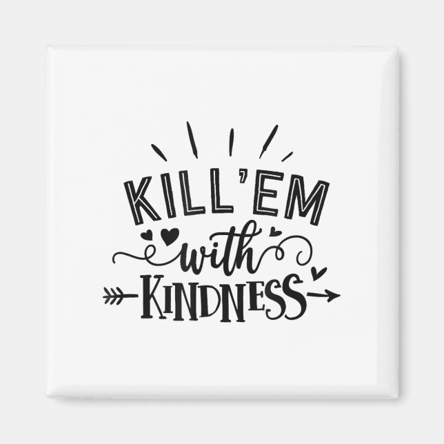 Funny Kill'em With Kindness Motivational Woman  Magnet (Vorne)
