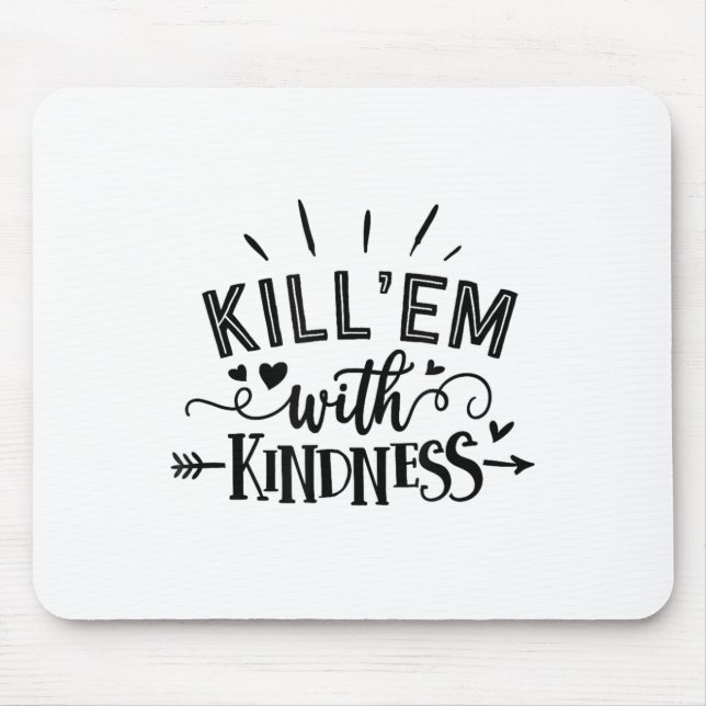 Funny Kill'em With Kindness Motivational Woman  Mousepad (Vorne)