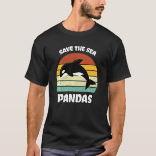 Funny Killer Whale Orca Dolphin Rett The Sea Panda T-Shirt
