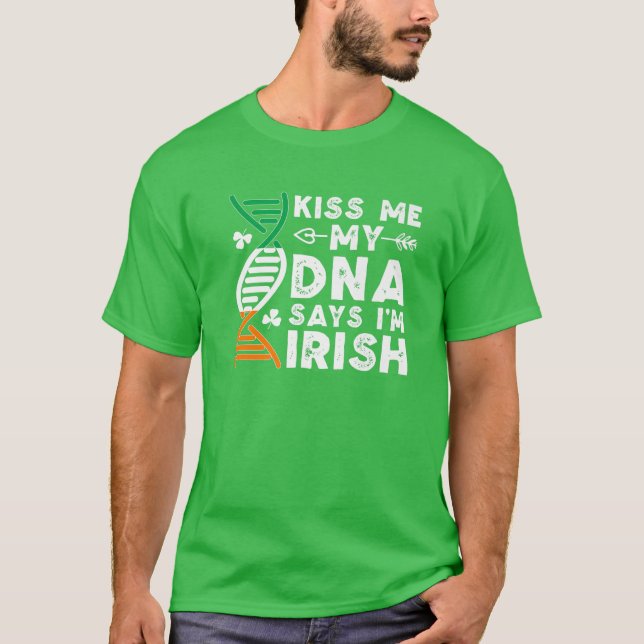 Funny Kiss Me Meine DNA sagt, ich bin irisch Irlan T-Shirt (Vorderseite)