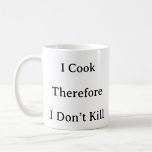 Funny Koch Quote Tasse - Ich koche, also töte ich