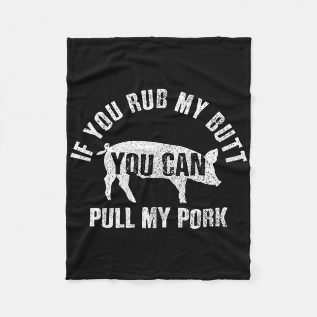Funny Koch Rub Mein Hintern Pull My Pork Grillen G Fleecedecke (Vorderseite)