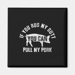 Funny Koch Rub Mein Hintern Pull My Pork Grillen G Magnet