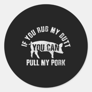 Funny Koch Rub Mein Hintern Pull My Pork Grillen G Runder Aufkleber
