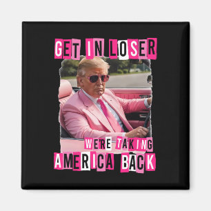 Funny komm in Loser, wir bringen Amerika zurück Magnet