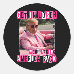 Funny kommen in Loser Wir nehmen Amerika auf Trum Runder Aufkleber