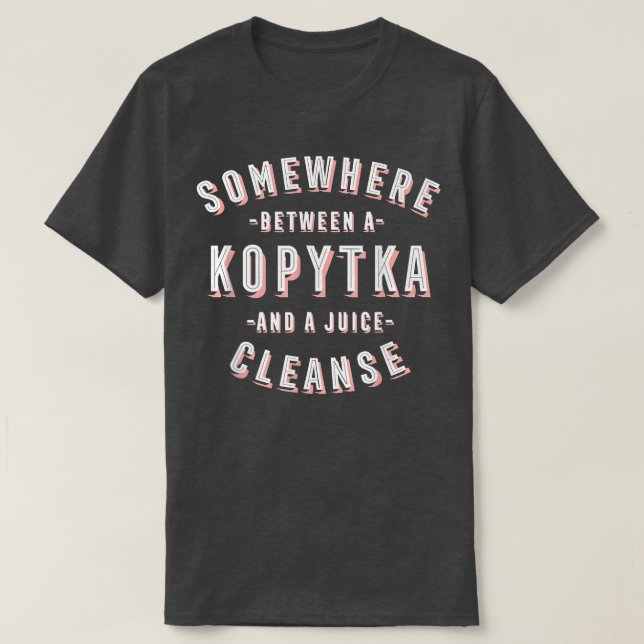 Funny Kopytka and a Juice Cleanse Potato Dumpling  T-Shirt (Design vorne)