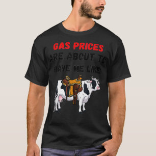 Funny Kuh Gaspreise werden mich bald wie Kuh haben T-Shirt