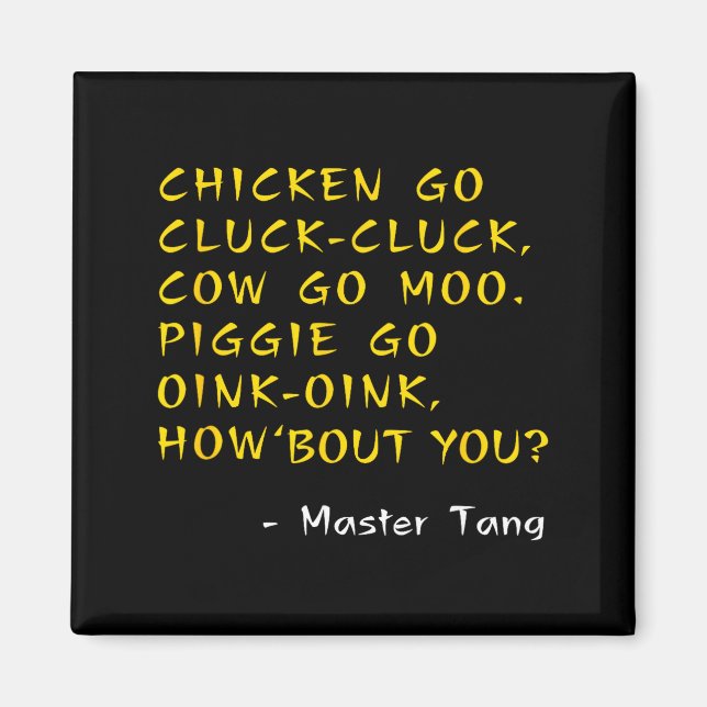 Funny Kung W Movie Quotes - Chicken Go Cluck Cow G Magnet (Vorne)