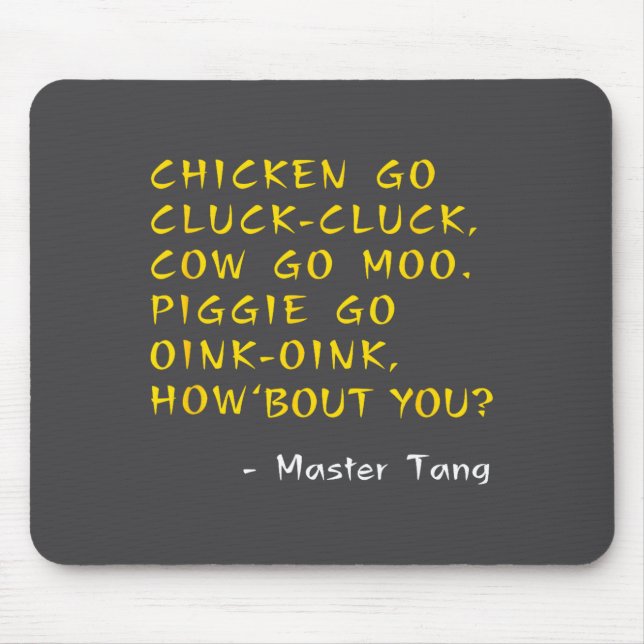Funny Kung W Movie Quotes - Chicken Go Cluck Cow G Mousepad (Vorne)