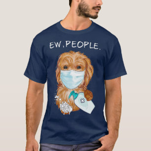 Funny Labradoodle Ew People Dog Lover Gift T-Shirt