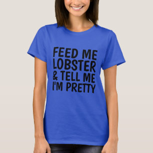 Funny Ladys T - Shirt, FÜTTRE ME LOBSTER T-Shirt