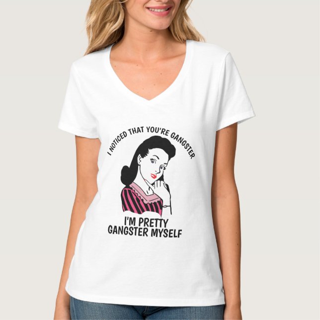 Funny Ladys T - Shirt, NOTICE SIE SIND GANGSTER T-Shirt (Vorderseite)