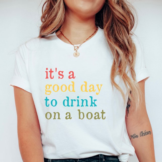 Funny Lake, It’s a Good Day to Drink on a Boat T-Shirt (Von Creator hochgeladen)